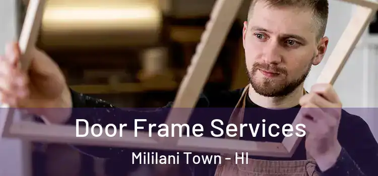  Door Frame Services Mililani Town - HI