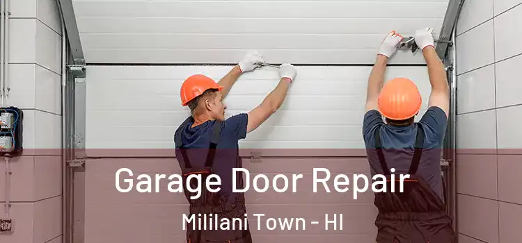  Garage Door Repair Mililani Town - HI