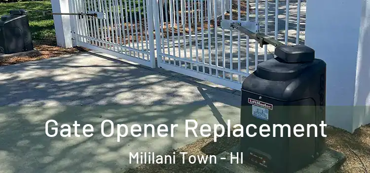  Gate Opener Replacement Mililani Town - HI