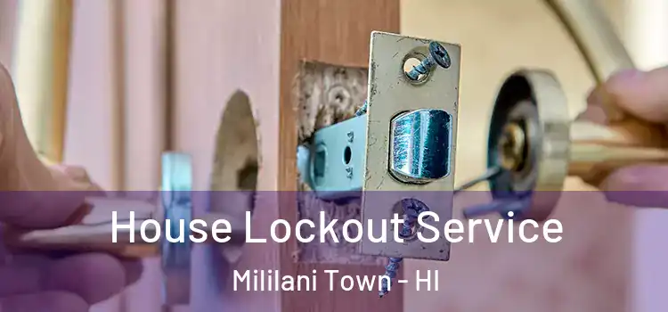 House Lockout Service Mililani Town - HI