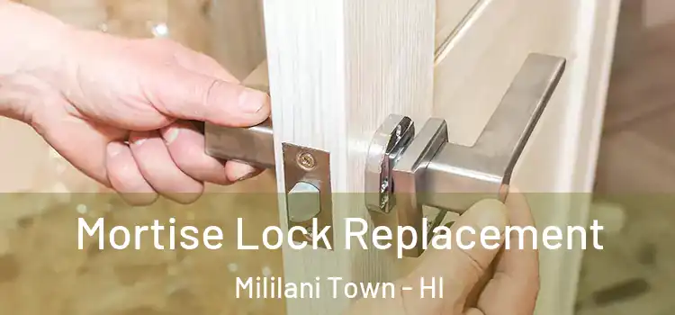  Mortise Lock Replacement Mililani Town - HI