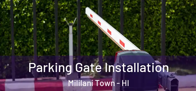  Parking Gate Installation Mililani Town - HI