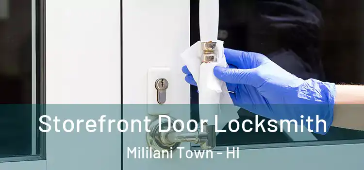  Storefront Door Locksmith Mililani Town - HI